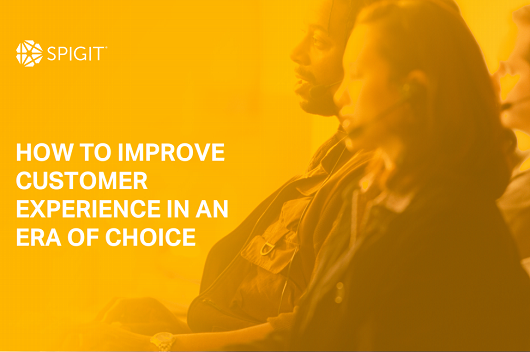 How to Improve Customer Experience in an Era of Choice